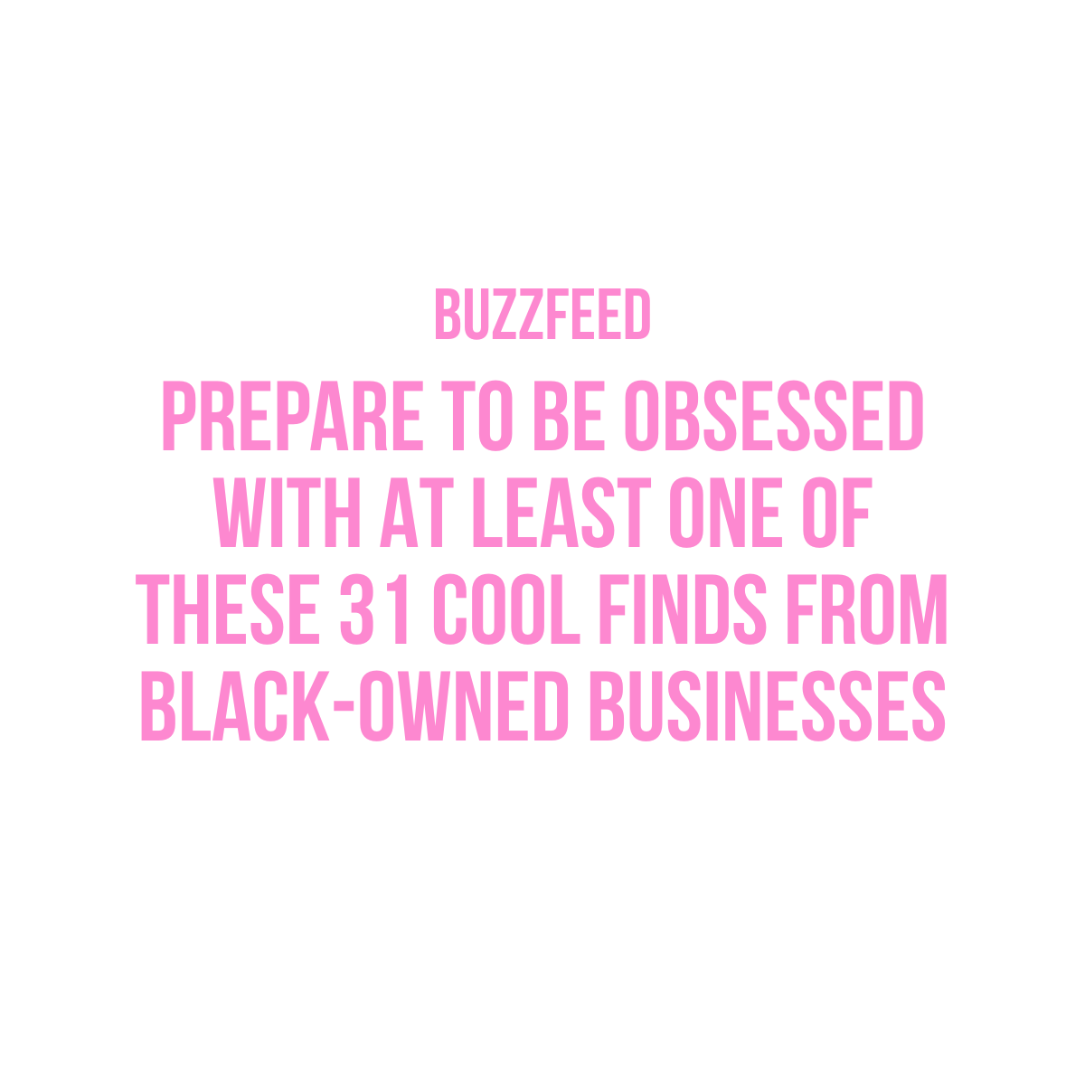 Buzzfeed - 31 Cool Finds From Black-Owned Businesses